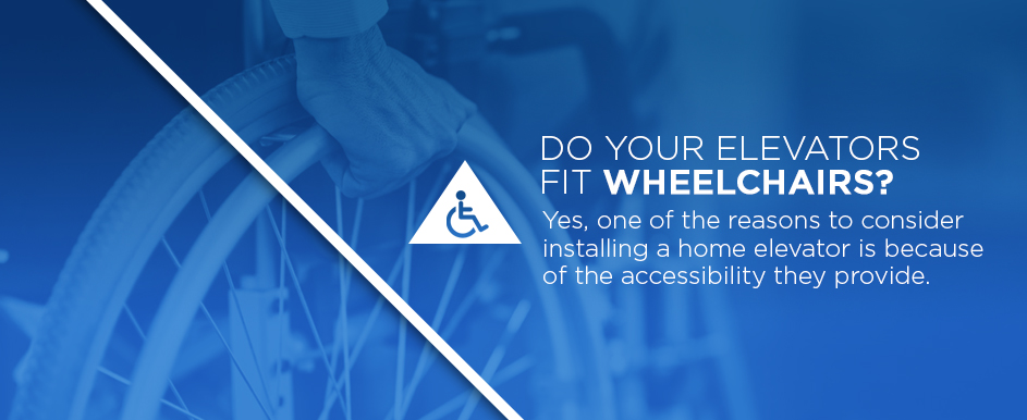 do home elevators fit wheelchairs